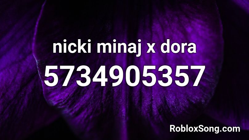 Nicki Minaj X Dora Roblox Id Roblox Music Codes - roblox dora song id