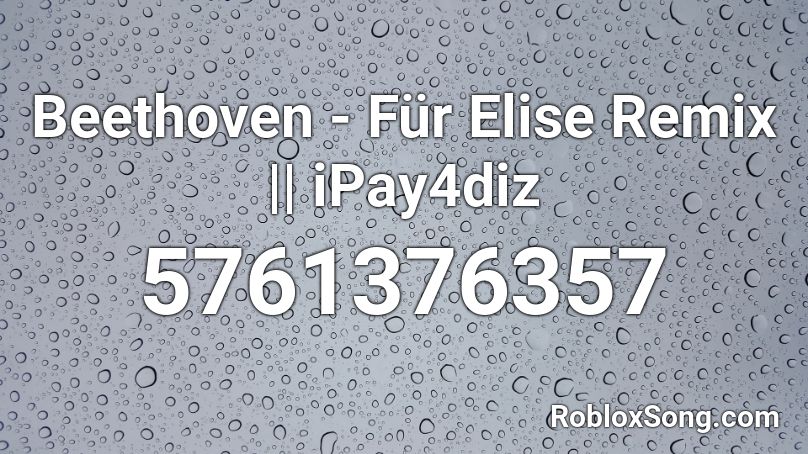 Beethoven - Für Elise Remix || iPay4diz Roblox ID