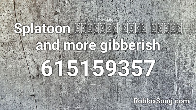 Splatoon 元祖正調塩辛節 振付動画 ガチ盆踊り and more gibberish Roblox ID