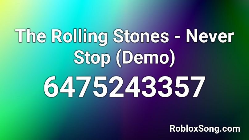 The Rolling Stones - Never Stop (Demo) Roblox ID