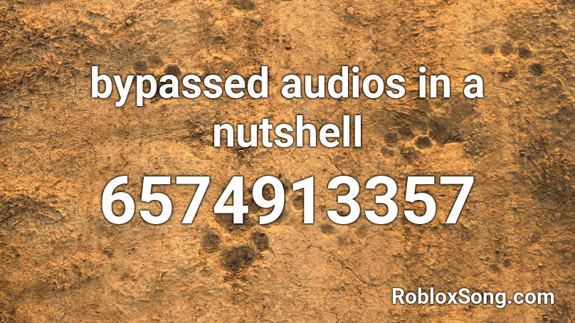 Bypassed Audios In A Nutshell Roblox Id Roblox Music Codes - bypassed audios roblox