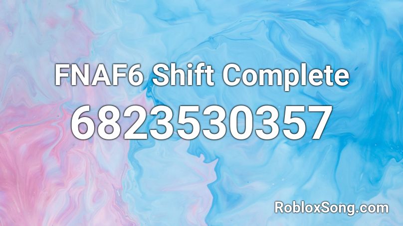 FNAF6 Shift Complete Roblox ID