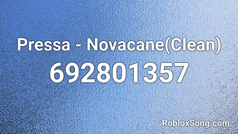 Pressa - Novacane(Clean) Roblox ID