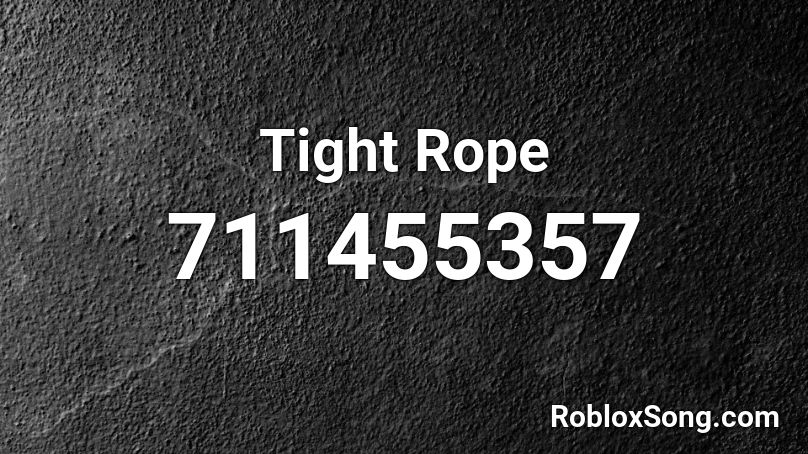 Tight Rope Roblox ID