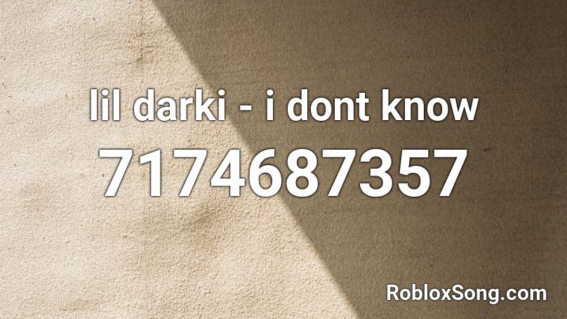 lil darki - i dont know Roblox ID