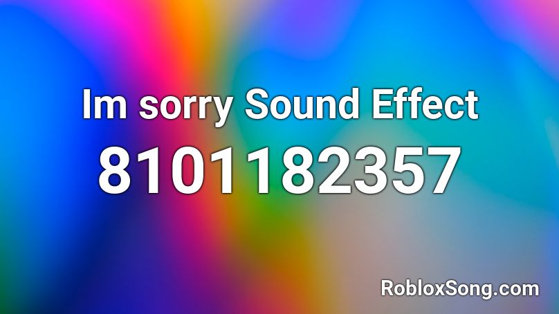 Im sorry Sound Effect Roblox ID