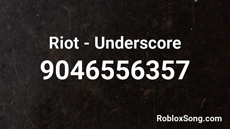 Riot - Underscore Roblox ID