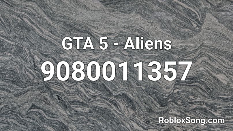 GTA 5 - Aliens Roblox ID