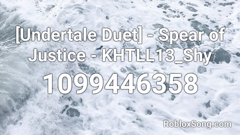 [Undertale Duet] - Spear of Justice - KHTLL13_Shy  Roblox ID