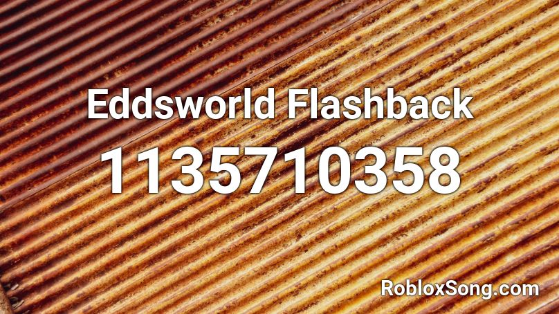 Eddsworld Flashback Roblox ID