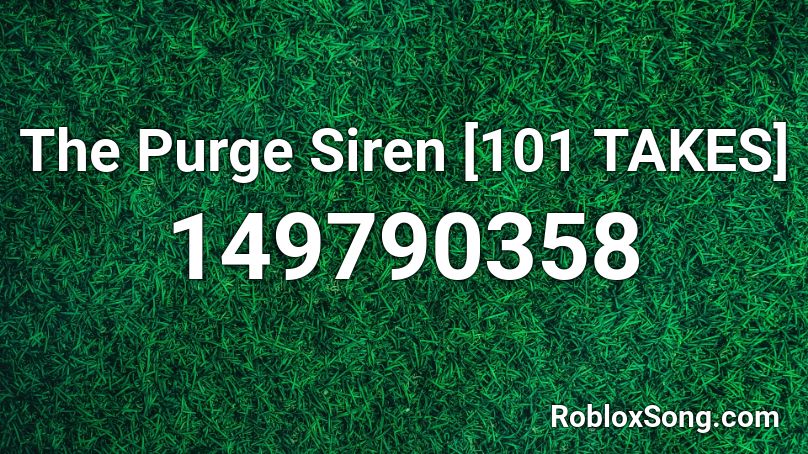 The Purge Siren [101 TAKES] Roblox ID