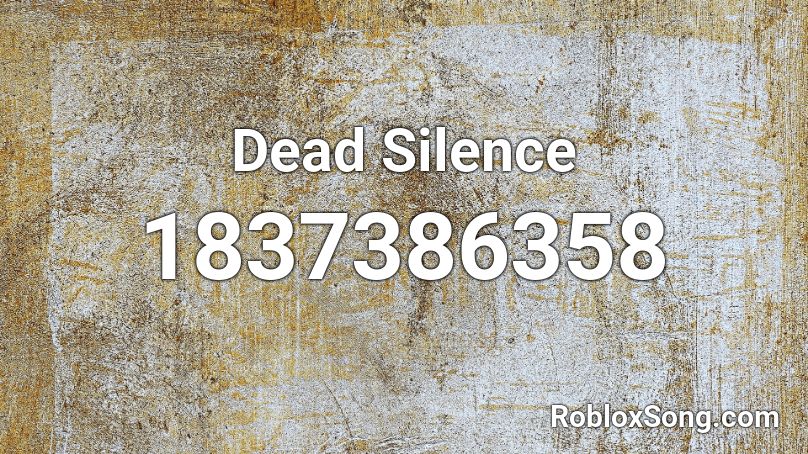 Dead Silence Roblox Id Roblox Music Codes - roblox silence song