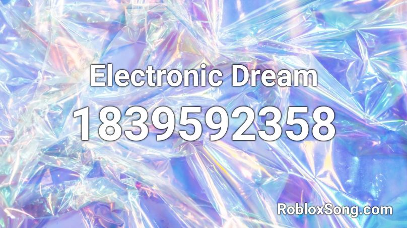 Electronic Dream Roblox ID