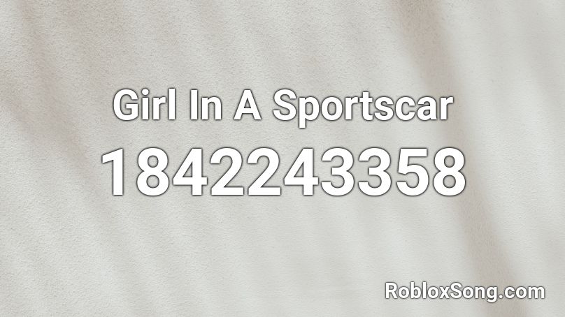 Girl In A Sportscar Roblox ID