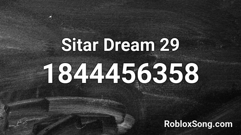 Sitar Dream 29 Roblox ID