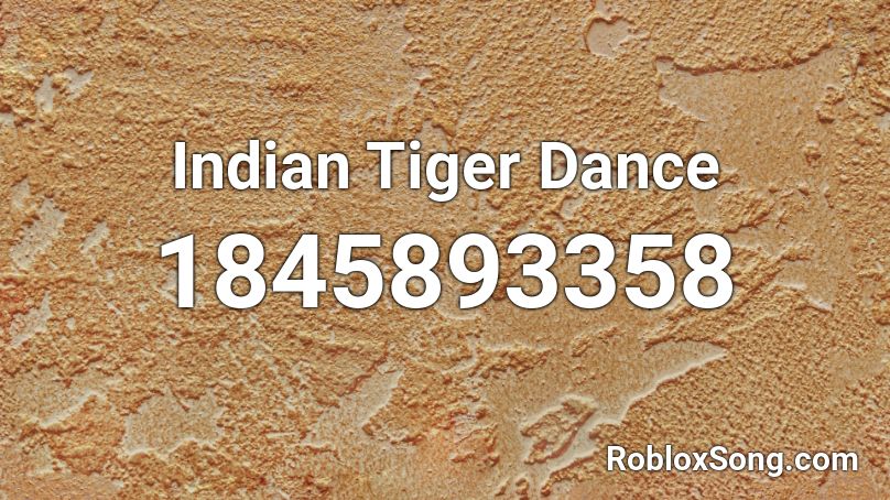 Indian Tiger Dance Roblox ID