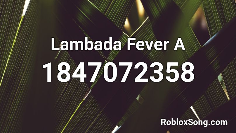 Lambada Fever A Roblox ID