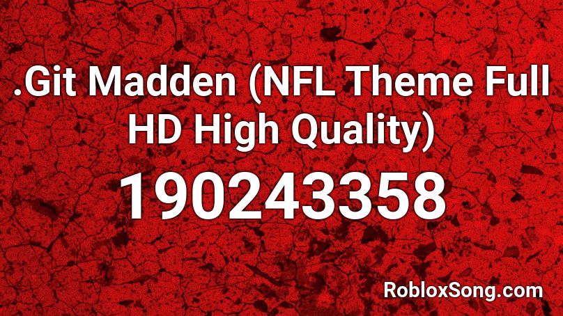 .Git Madden (NFL Theme Full HD High Quality) Roblox ID