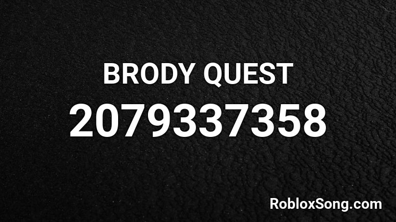 BRODY QUEST Roblox ID