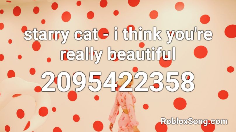 starry cat - i think you're really beautiful Roblox ID