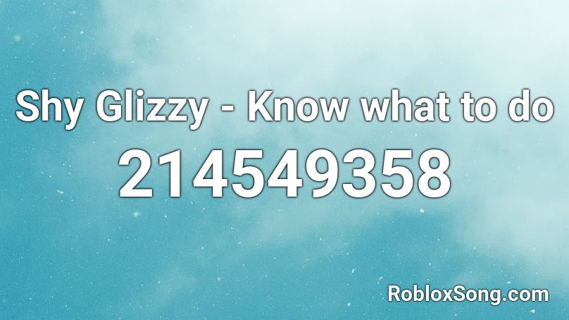 Shy Glizzy - Know what to do Roblox ID