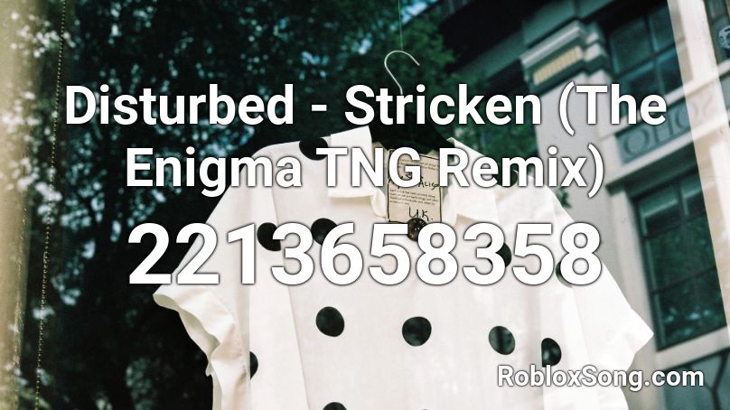 Disturbed - Stricken (The Enigma TNG Remix) Roblox ID