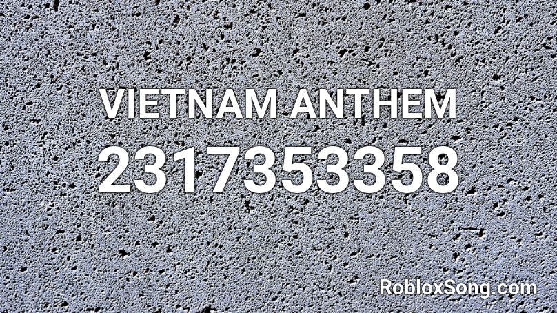 VIETNAM ANTHEM  Roblox ID