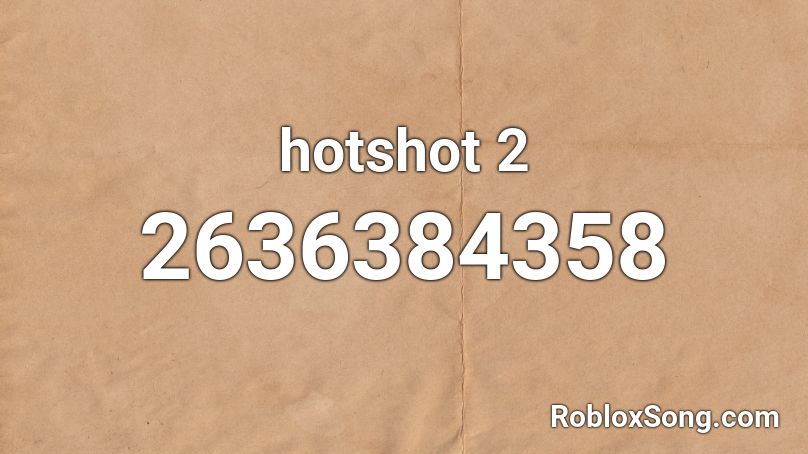 hotshot 2 Roblox ID