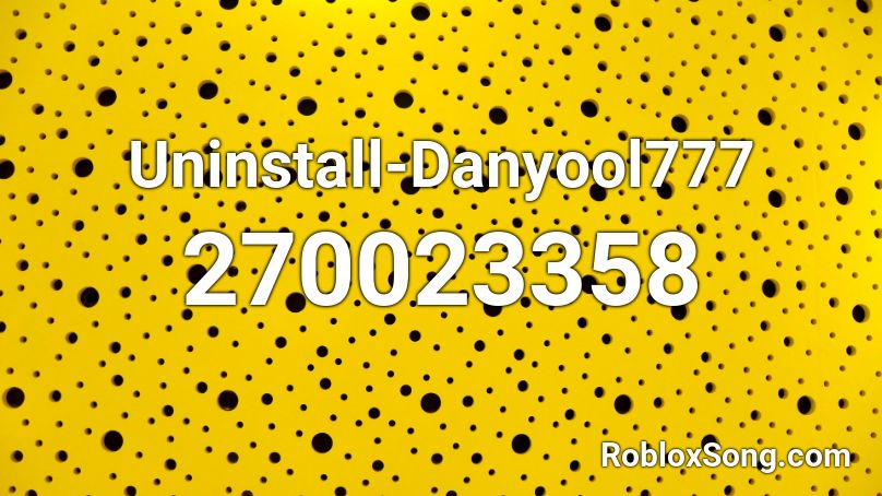 Uninstall-Danyool777 Roblox ID