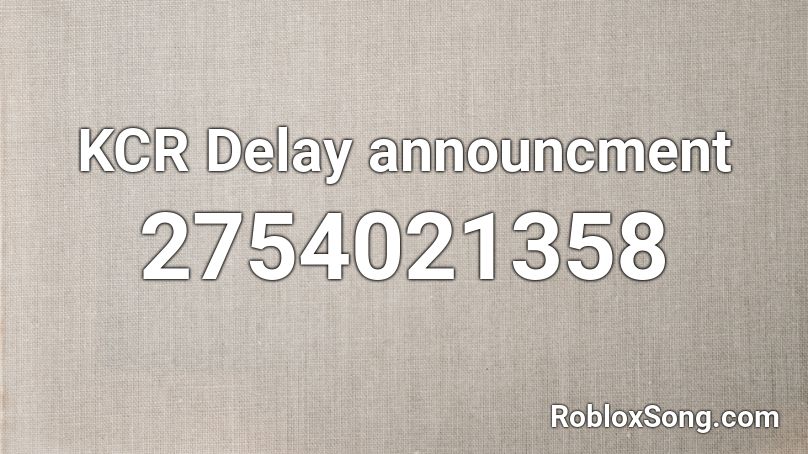 KCR Delay announcment Roblox ID