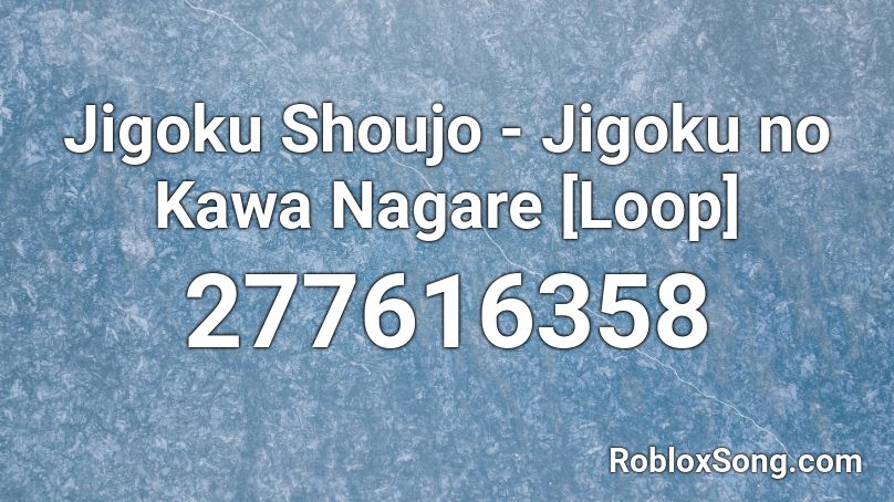 Jigoku Shoujo - Jigoku no Kawa Nagare [Loop] Roblox ID