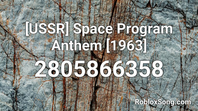 [USSR] Space Program Anthem [1963] Roblox ID