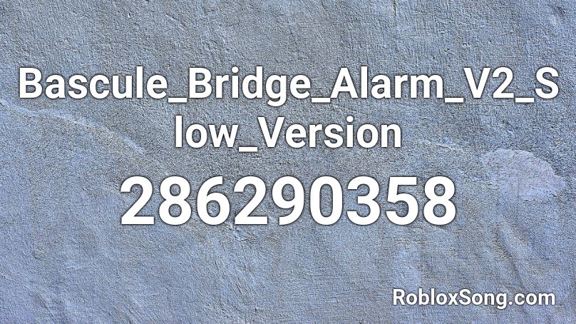 Bascule_Bridge_Alarm_V2_Slow_Version Roblox ID