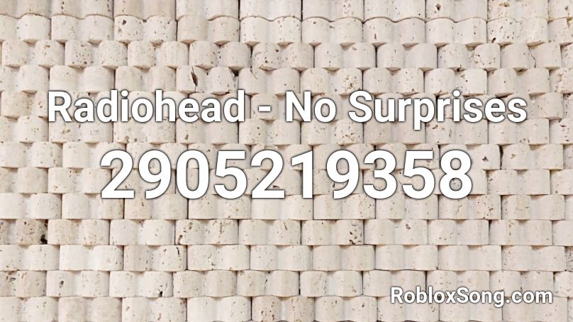 Radiohead - No Surprises Roblox ID