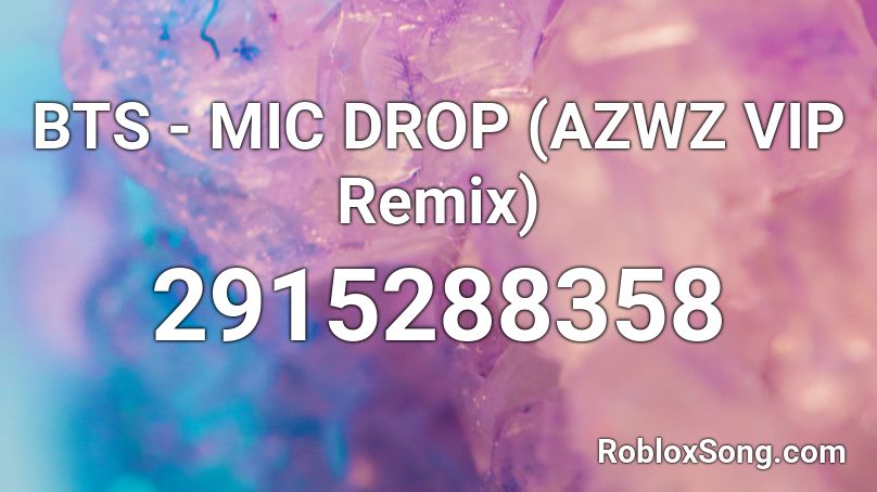 Bts Mic Drop Azwz Vip Remix Roblox Id Roblox Music Codes - mic drop roblox id code