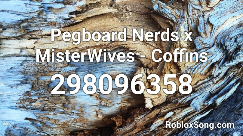 Pegboard Nerds x MisterWives - Coffins Roblox ID