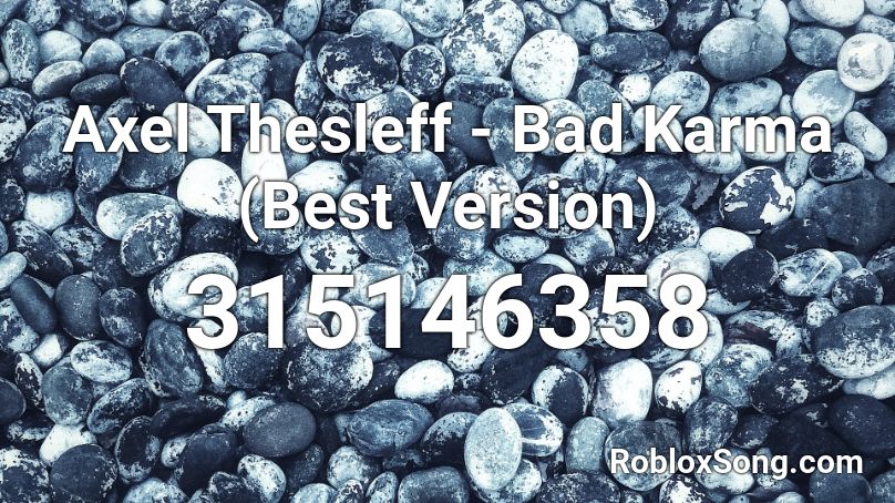 Axel Thesleff - Bad Karma (Best Version) Roblox ID