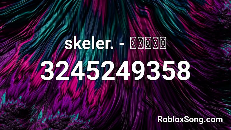 skeler. - ＷＡＳＴＥ Roblox ID