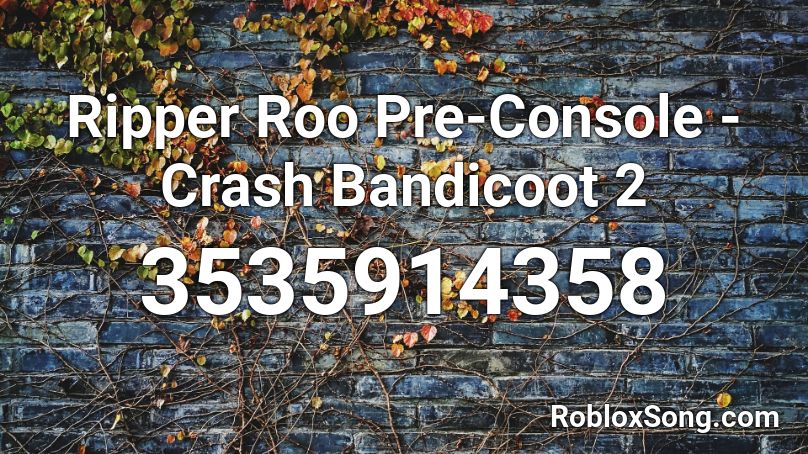 Ripper Roo Pre Console Crash Bandicoot 2 Roblox Id Roblox Music Codes - roblox crash bandicoot song id