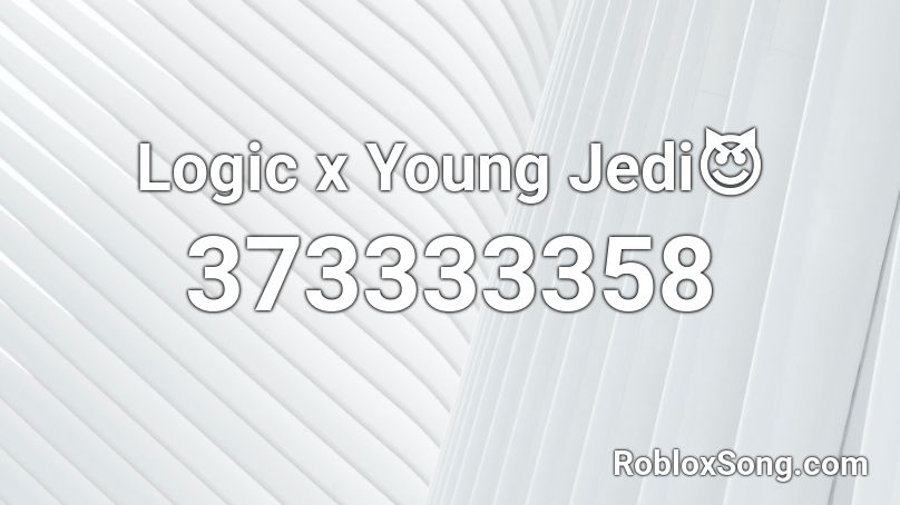 Logic x Young Jedi😈  Roblox ID