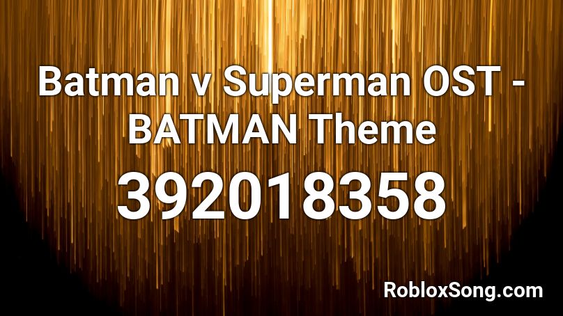 Batman v Superman OST - BATMAN Theme Roblox ID