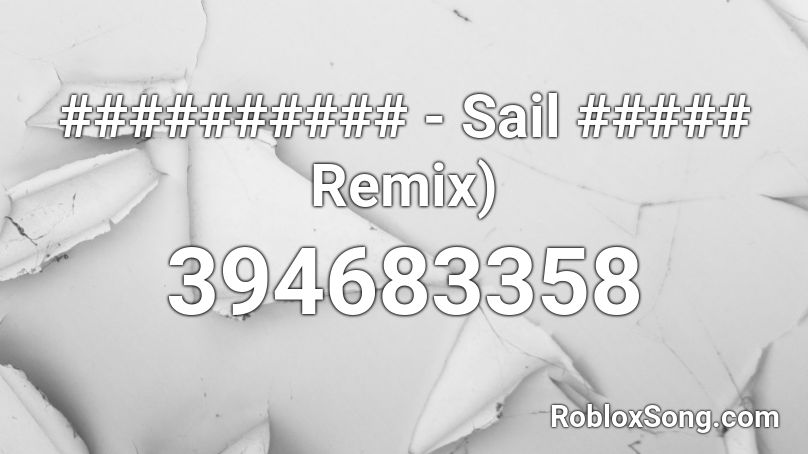 Sail Remix Roblox Id Roblox Music Codes - sail roblox music id