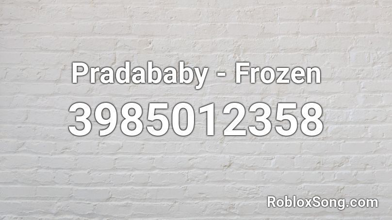 Pradababy - Frozen Roblox ID