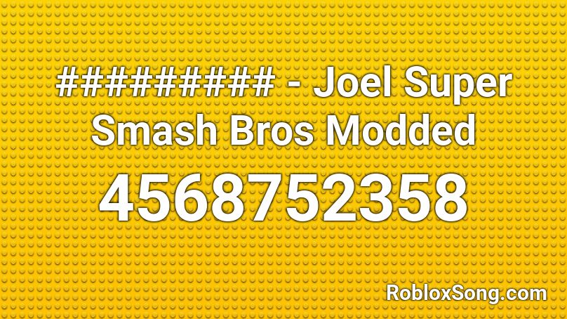######### - Joel Super Smash Bros Modded Roblox ID