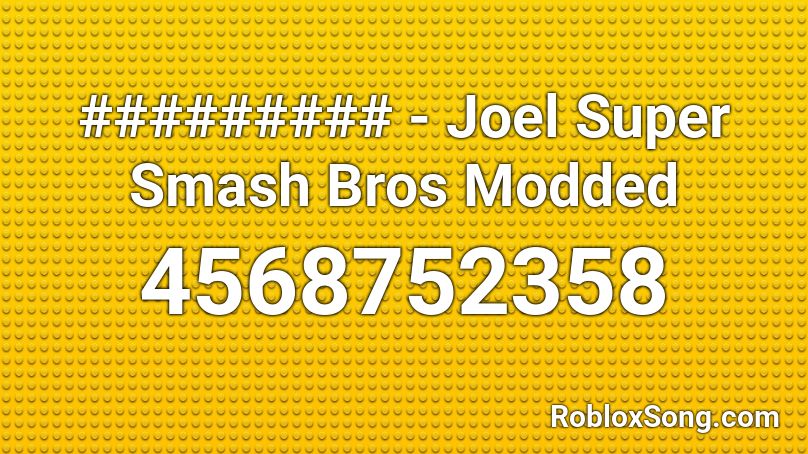 Joel Super Smash Bros Modded Roblox Id Roblox Music Codes - modded roblox accounts