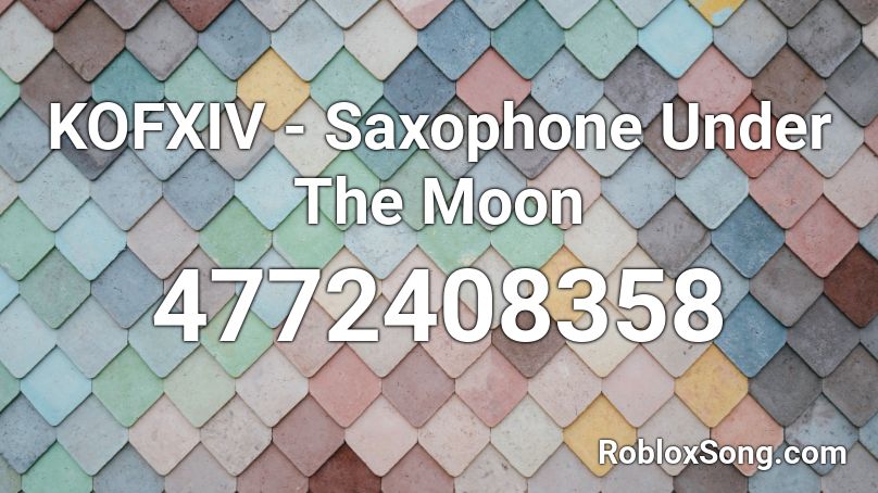 Kof Xiv Saxophone Under The Moon Roblox Id Roblox Music Codes - roblox saxophone music