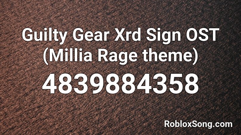 Guilty Gear Xrd Sign Ost Millia Rage Theme Roblox Id Roblox Music Codes - id gear roblox