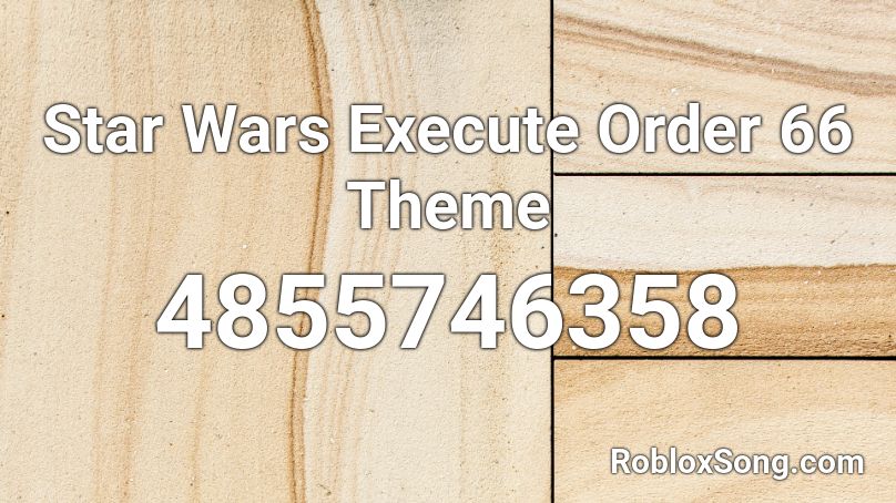 Star Wars Execute Order 66 Theme Roblox Id Roblox Music Codes - no odering roblox song id
