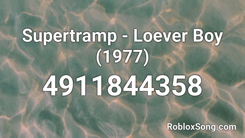 Supertramp - Loever Boy (1977) Roblox ID