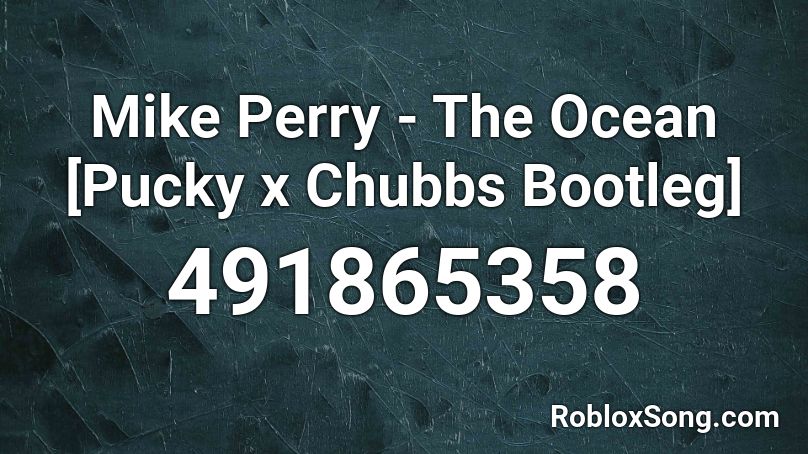 Mike Perry The Ocean Pucky X Chubbs Bootleg Roblox Id Roblox Music Codes - the ocean mike perry roblox sound ids